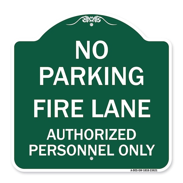 Signmission No Parking Fire Lane Authorized Personnel Only, Green & White Alum Sign, 18" x 18", GW-1818-23621 A-DES-GW-1818-23621 - main